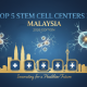 Top 5 Stem Cells Center in Malaysia 2026 Edition